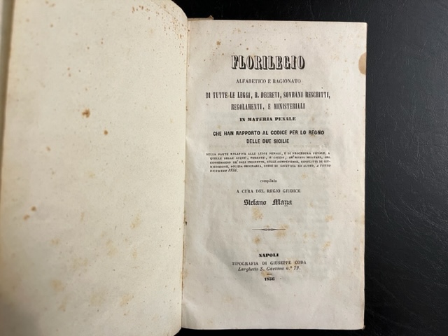 Florilegio alfabetico e ragionato di tutte le leggi, R. Decreti, sovrani rescritti, regolamenti e ministeriali in materia penale che han rapporto al codice per lo Regno delle Due Sicilie